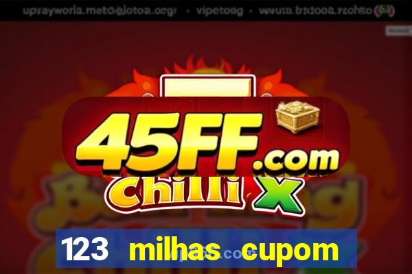 123 milhas cupom de desconto